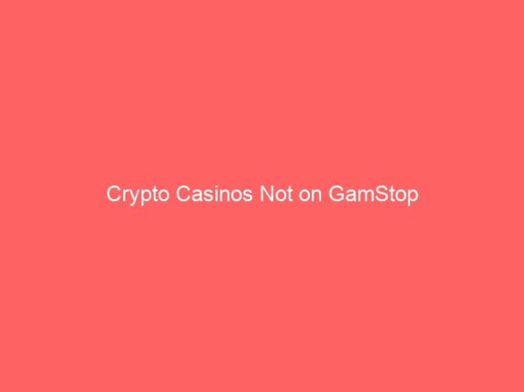 Crypto Casinos Not on GamStop