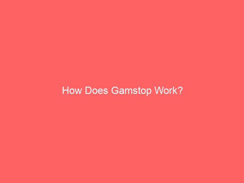 How Does Gamstop Work?