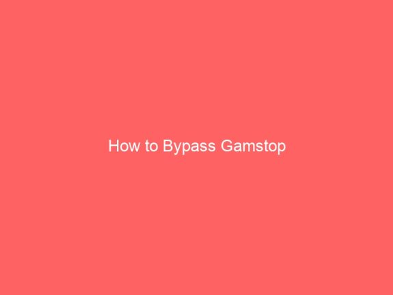 How to Bypass Gamstop