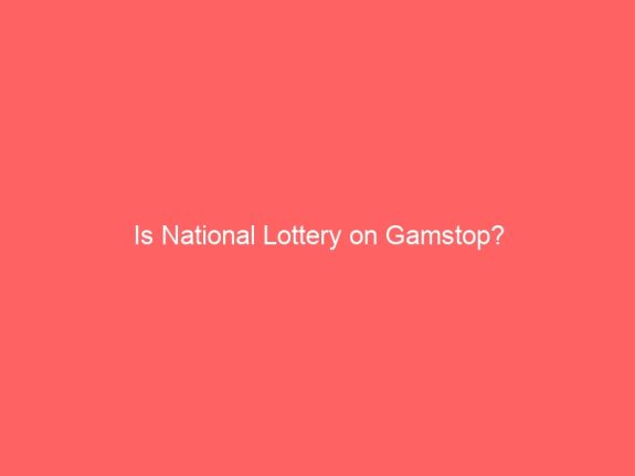 Is National Lottery on Gamstop