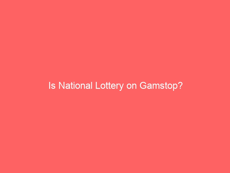 Is National Lottery on Gamstop