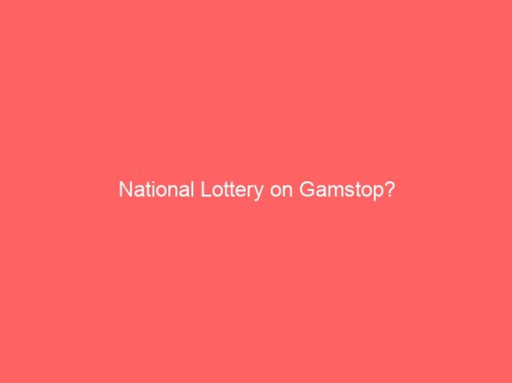 National Lottery on Gamstop