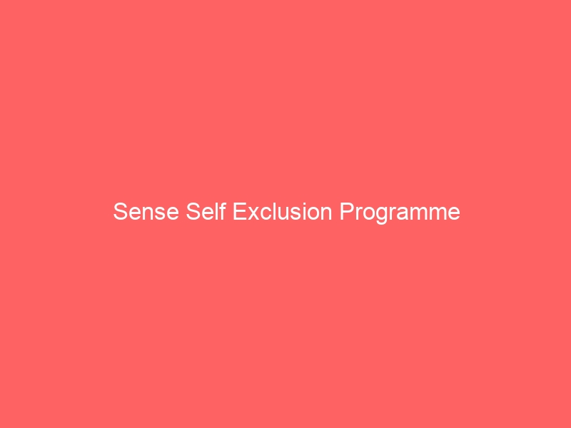 Sense Self Exclusion Programme