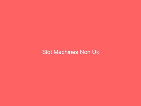 Slot Machines Non Uk