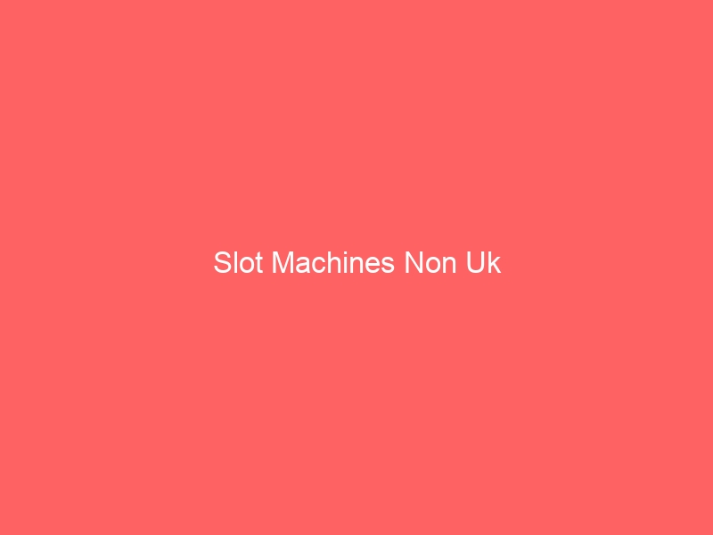 Slot Machines Non Uk