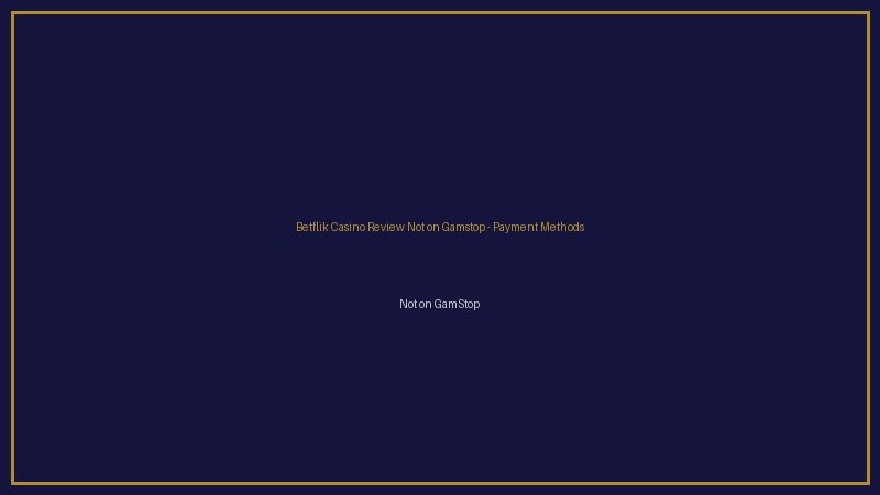 Betflik Casino Review Not on Gamstop payments