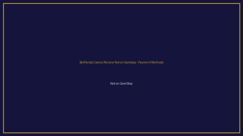 BetPanda Casino Review Not on Gamstop payments