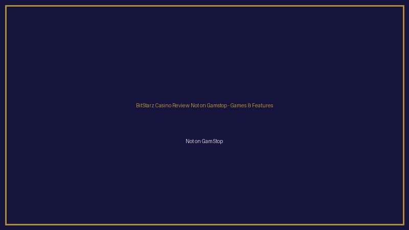BitStarz Casino Review not on gamstop games