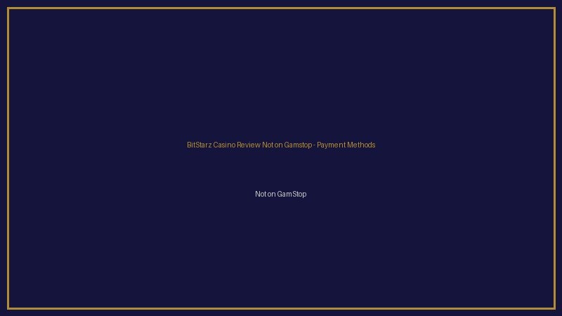BitStarz Casino Review not on gamstop payments