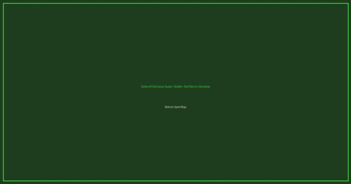 Gates of Olympus Super Scatter Slot Not on Gamstop featured image