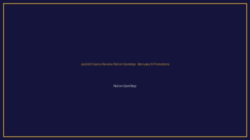 Jackbit Casino Review Not on Gamstop bonuses