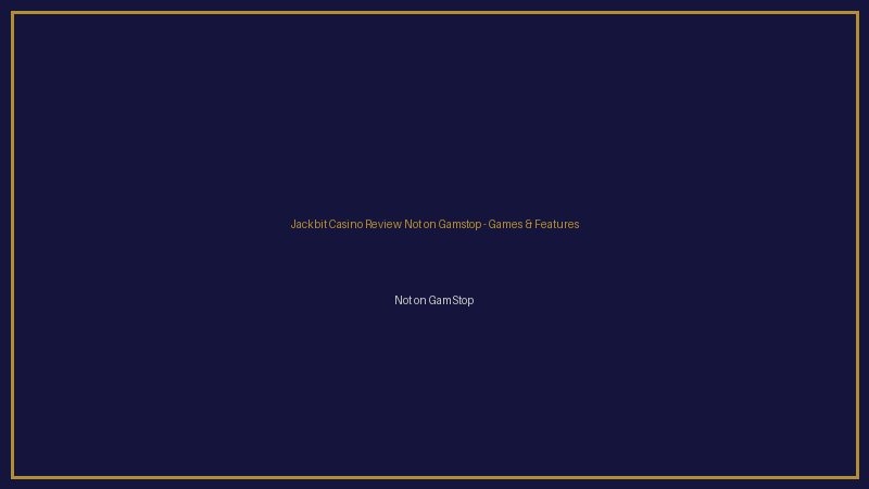 Jackbit Casino Review Not on Gamstop games