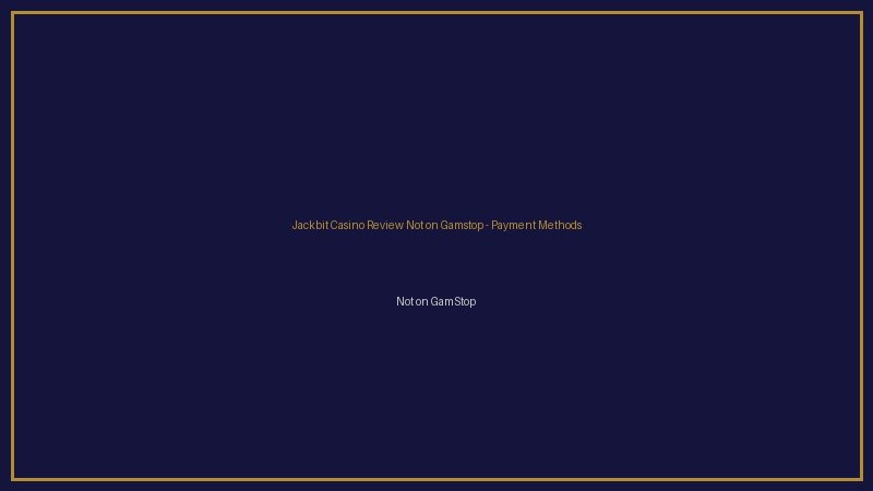 Jackbit Casino Review Not on Gamstop payments