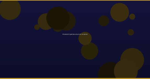 A Guide to Crypto Security at non uk casinos