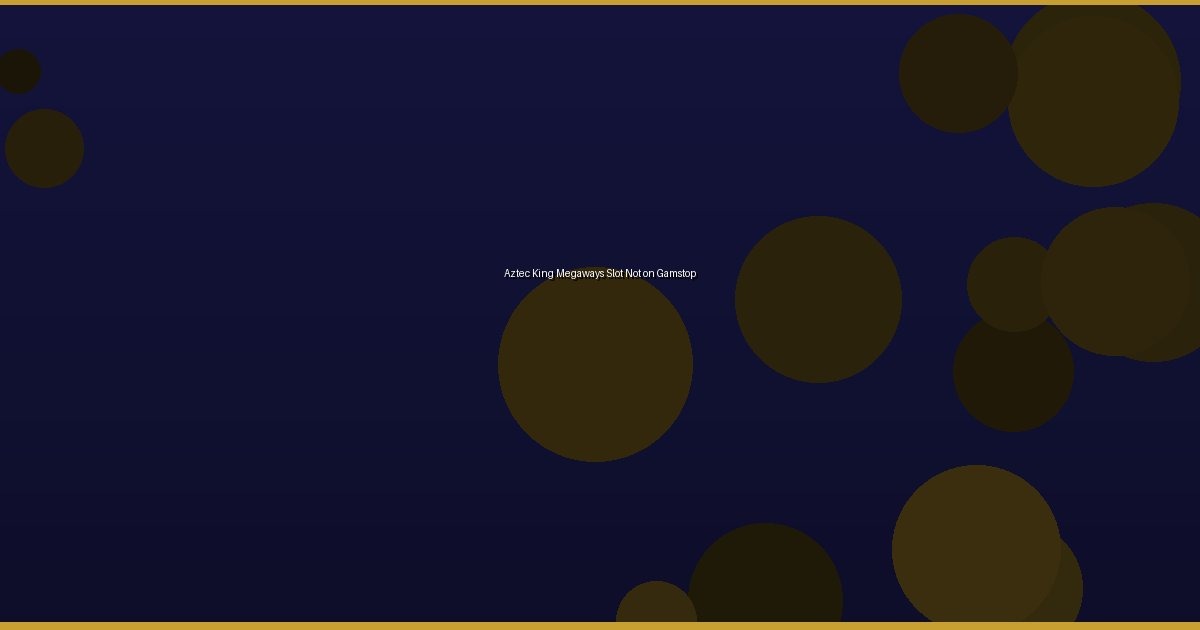 Aztec King Megaways Slot Not on Gamstop