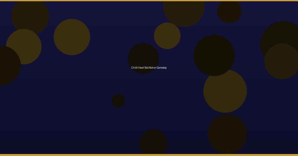 Chilli Heat Slot Not on Gamstop