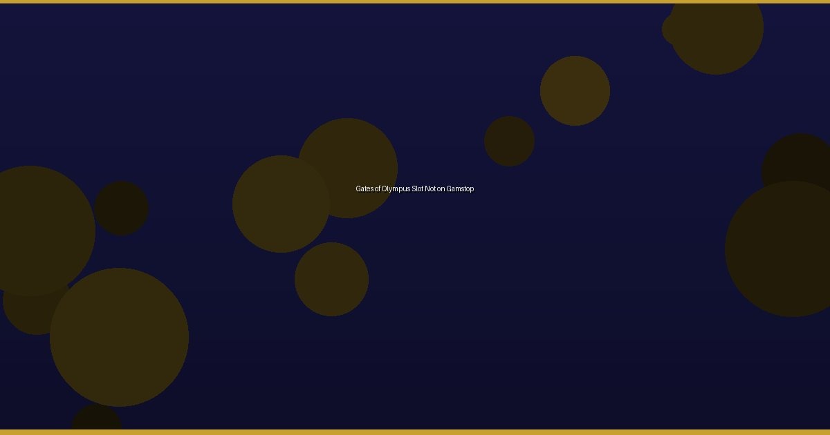 Gates of Olympus Slot Not on Gamstop