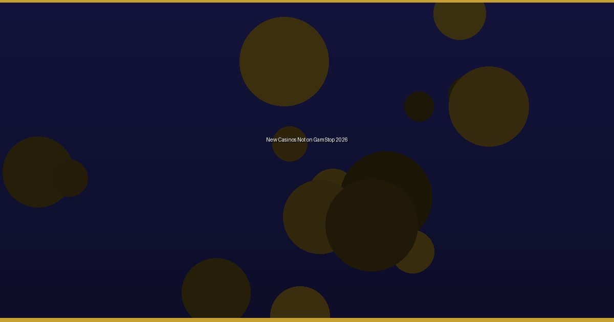 New Casinos Not on GamStop 2026