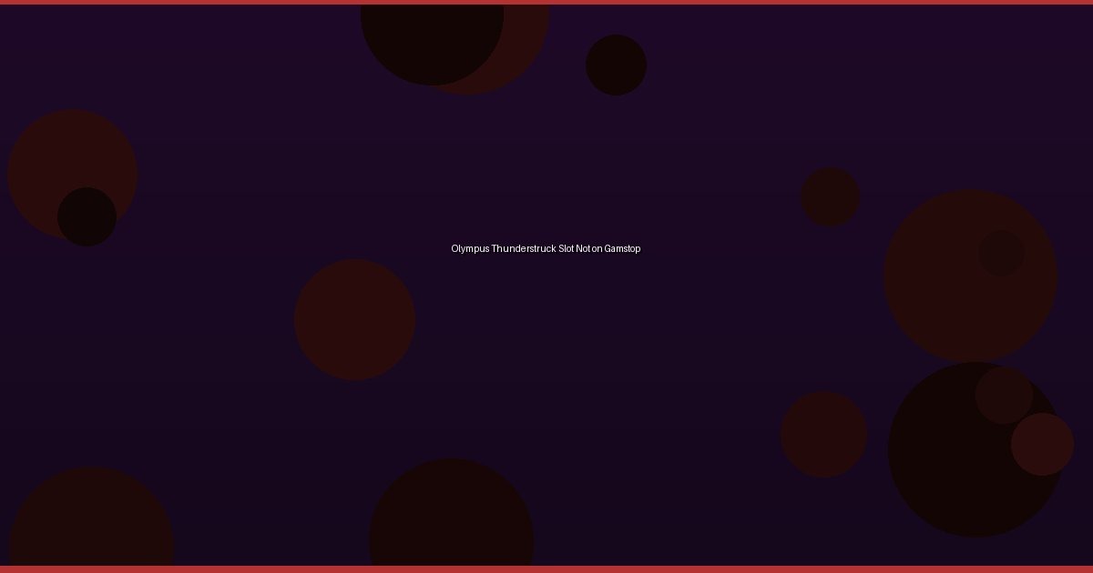 Olympus Thunderstruck Slot Not on Gamstop - Image 1