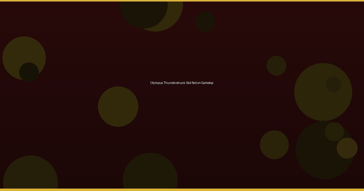 Olympus Thunderstruck Slot Not on Gamstop - Image 3