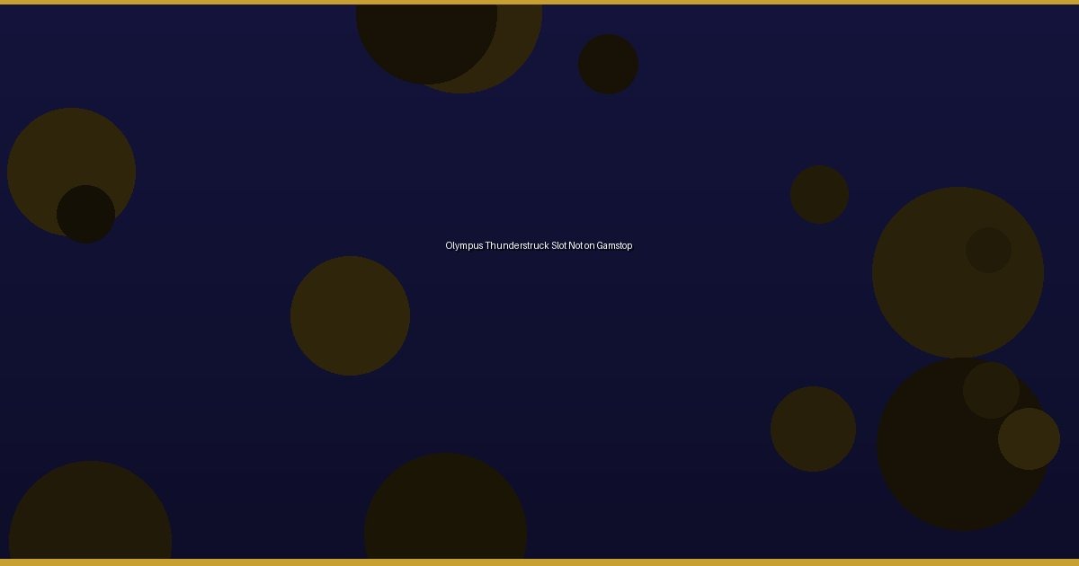 Olympus Thunderstruck Slot Not on Gamstop