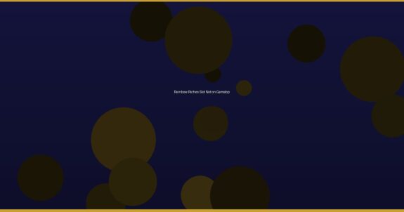 Rainbow Riches Slot Not on Gamstop