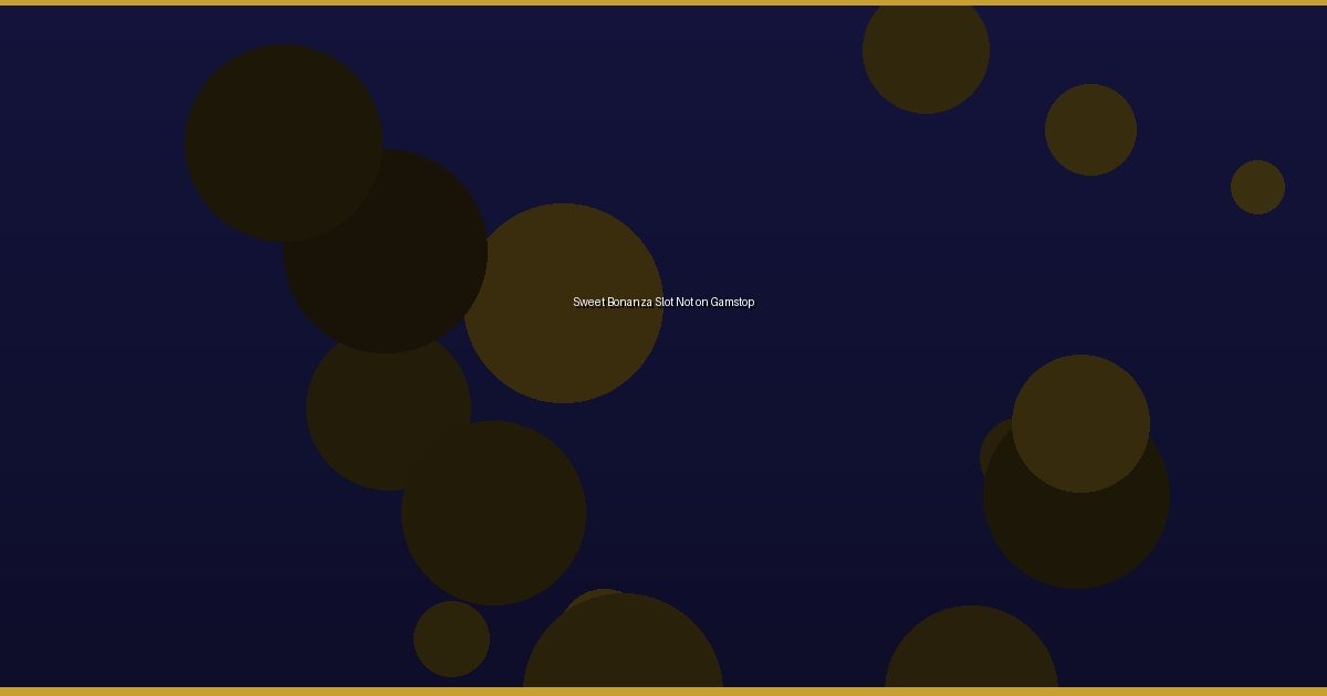 Sweet Bonanza Slot Not on Gamstop