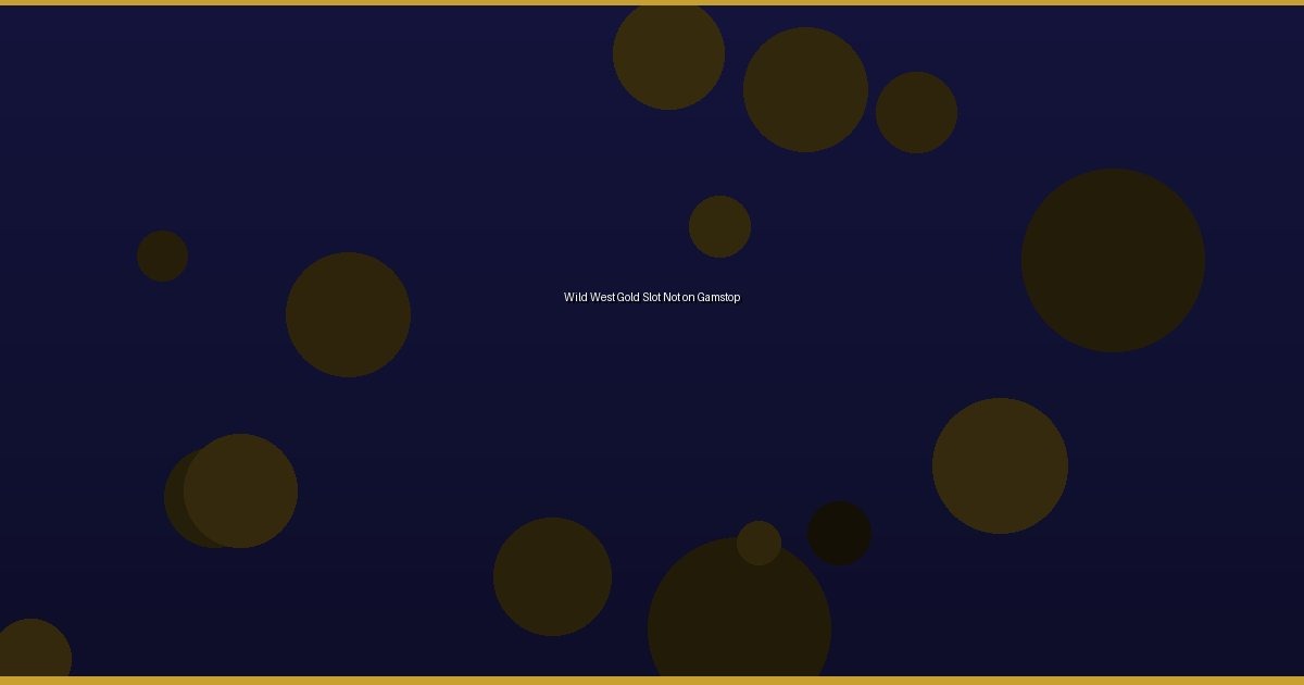 Wild West Gold Slot Not on Gamstop